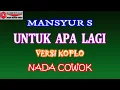 Download Lagu KARAOKE VERSI KOPLO UNTUK APA LAGI - MANSYUR S (COVER) NADA COWOK