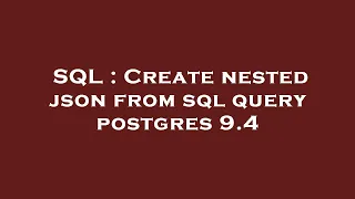 SQL Create nested json from sql query postgres 9 4
