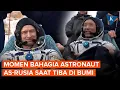 Senyum Bahagia Astronaut AS-Rusia Saat Tiba di Bumi Usai 245 Hari di Luar Angkasa