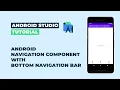 Android Navigation Component With Bottom Navigation View