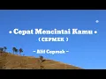 Download Lagu CEPMEK ~ Cepat Mencintai Kamu ~ Alif Cepmek  ( Lirik Lagu ) ~ Kamu nanya, kamu nanya