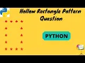 Hollow Rectangle Pattern Question Python Animated
