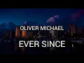 Oliver Michael- Ever Since