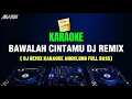 Download Lagu BAWALAH CINTAMU (Kau buatku menangis pilu ) DJ REMIX KARAOKE NADA Pria/wanita .