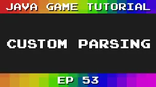 Java Game Tutorial Ep 53 - Custom Parsing