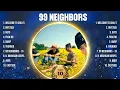 99 Neighbors Mix Top Hits Full Album ▶️ Full Album ▶️ Best 10 Hits Playlist