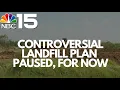 Plans for controversial landfill proposal paused for now - NBC 15 WPMI