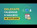 How to Delegate Calendar and Mailbox in Outlook and Access the Delegated Account