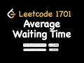 Leetcode 1701 Average Waiting Time
