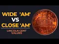 Wide AM and Close AM Lincoln Cent Varieties - What are they and how much are they worth