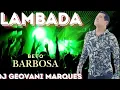 Lagu LAMBADA BETO BARBOSA VOL 2 = DJ GEOVANI MARQUES