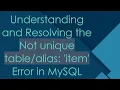 Understanding and Resolving the Not unique item Error in MySQL