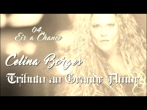 Download MP3 Celina Borges (CD Tributo ao Grande Amor) 04. Eis a Chance ヅ
