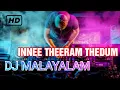Lagu INNEE THEERAM THEDUM   |    MALAYALAM DJ SONG   |