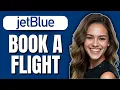 How to Book a Flight on JetBlue 2025 Easy Step-by-Step Guide