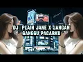 Lagu DJ PLAIN JANE X JANGAN GANGGU PACARKU#dj #djremix #djplain#viral #fyp 