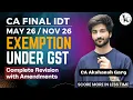 Exemption under GST Revision with Amendments Final IDT May 26 CA Akshansh Garg