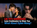 Lin Yi’s SHOCKING Love Confession to Shen Yue! What About Dylan Wang?!”😱