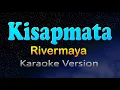 Download Lagu KISAPMATA - Rivermaya (Karaoke Version)