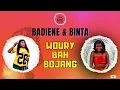 BADIENE \u0026 BINTA - WOURY BAH BOJANG (official audio)