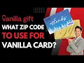 What Zip Code to Use for Vanilla Gift Card - How to Find Zip Code