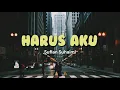 Download Lagu Sufian Suhaimi - Harus Aku (easy lyrics)