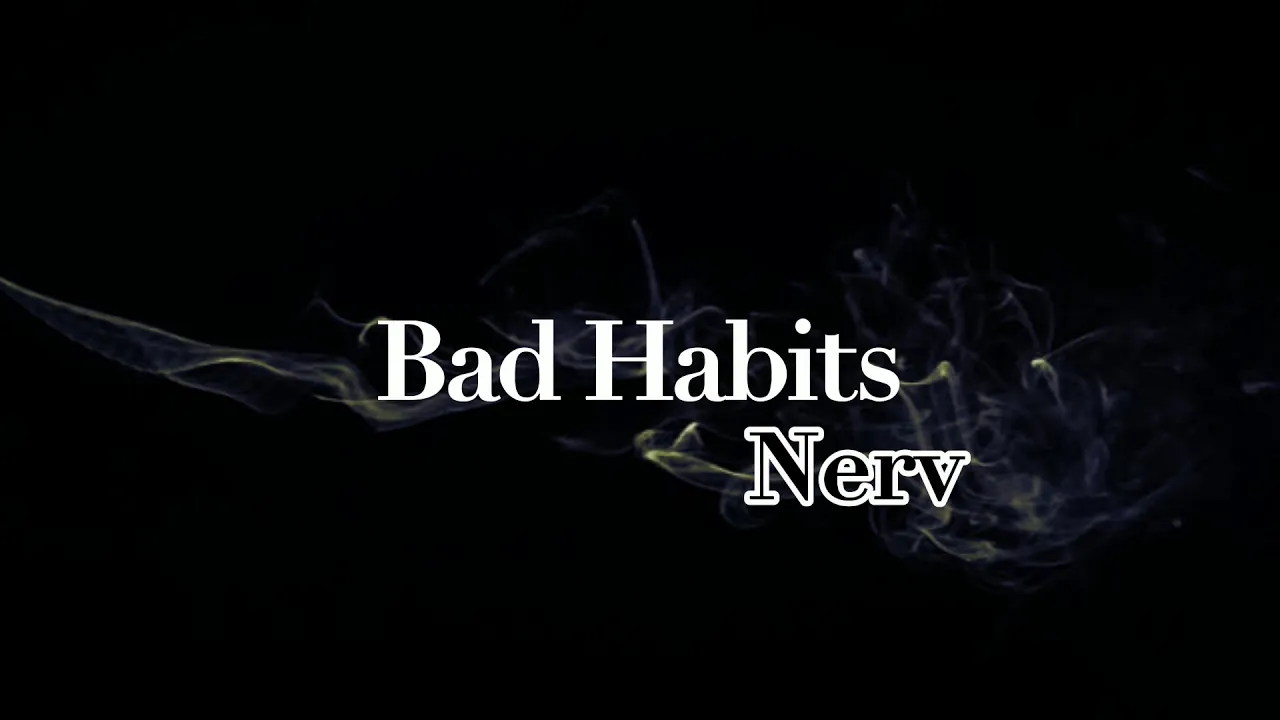Bad Habits - Nerv (Lyrics)