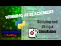 Winning at Blackjack Building A Simulation