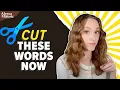 Cut These Words to Instantly Improve Your Writing