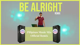 Download BE ALRIGHT - Viral Music (Pilipinas Music Mix Official Remix) Techno Style | Dean Lewis MP3