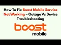 How To Fix Boost Mobile Service Not Working - Outage Vs Device Troubleshooting