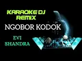 DJ NGOBOR KODOK - EVI SHANDRA ( KARAOKE DJ REMIX NADA CEWEK + LIRIK )