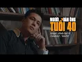 Lagu NGƯỜI ĐÀN ÔNG TUỔI 40 - ĐINH ĐẠI VŨ | OFFICIAL MUSIC VIDEO