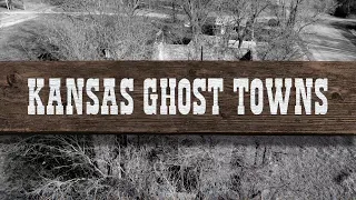Kansas Ghost Towns Part 1