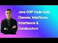 Java OOP Code Quiz Classes Interfaces Inheritance Constructors