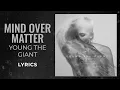 Download Lagu Young The Giant - Mind Over Matter (LYRICS) \