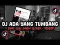 Download Lagu DJ ADA YANG TUMBANG X ENAK SUSU JANDA SLOWED SOUND bowovler VIRAL DI TIKTOK 🔥😱🔥