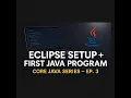 Eclipse IDE Setup First Java Program Core Java Series Ep 3