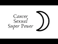 Sexual Super Powers Cancer Astrology