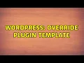 Wordpress Override plugin template
