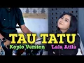 Download Lagu TAU TATU KOPLO VERSION TERBARU 2021 | LALA ATILA | kadung mbesok atinisun wes riko duweni