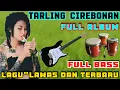 Download Lagu TARLING CIREBONAN PULL ALBUM~TEMEN SANTAI~TEMEN KERJA~TEMEN TIDUR