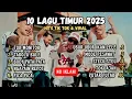 TOP 10 LAGU TIMUR VIRAL 2025 | HITS TIK TOK \u0026 VIRAL  🎵🔥
