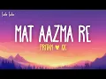Lagu Pritam, KK - Mat Aazma Re