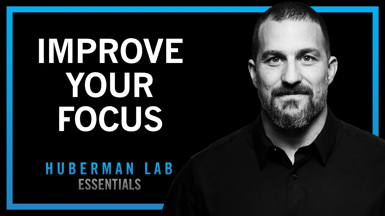 Tools to Improve Your Focus & Concentration | Huberman Lab Essentials