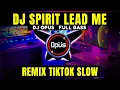 Download Lagu DJ SPIRIT LEAD ME SLOW REMIX TERBARU FULL BASS - DJ Opus