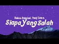 Raissa Anggiani, Yung Caters - Siapa Yang Salah (Lyrics)