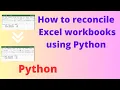 How to compare and reconcile two Excel workbooks using Python