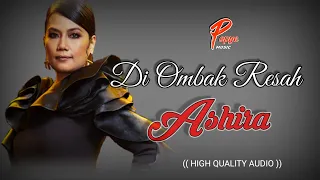 Download DI OMBAK RESAH - ASHIRA (HIGH QUALITY AUDIO) WITH LYRIC | LAGU WANITA 90AN MP3