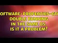 Ubuntu software-properties-gtk double running in the same OS Is it a problem